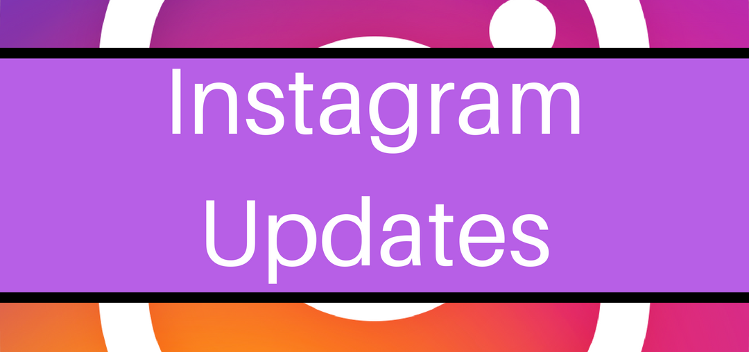 Instagram Updates for your Business